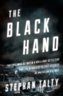 The Black Hand : The Epic War Between a Brilliant Detective and the Deadliest Secret Society in American History - eBook