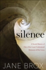Silence : A Social History of One of the Least Understood Elements of Our Lives - eBook