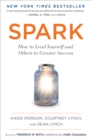 Spark : How to Lead Yourself and Others to Greater Success - eBook