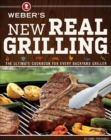 Weber's New Real Grilling : The Ultimate Cookbook for Every Backyard Griller - eBook