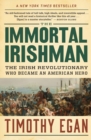 The Immortal Irishman : The Irish Revolutionary Who Became an American Hero - Book