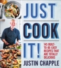 Just Cook It! : 145 Built-to-Be-Easy Recipes That Are Totally Delicious - eBook