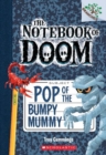 Pop of the Bumpy Mummy: A Branches Book (The Notebook of Doom #6) - Book