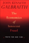 The Economics Of Innocent Fraud : Truth For Our Time - eBook