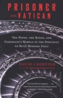 Prisoner of the Vatican : The Popes, the Kings, and Garibaldi's Rebels in the Struggle to Rule Modern Italy - eBook