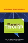 Break Through : Why We Can't Leave Saving the Planet to Environmentalists - eBook
