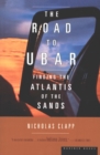 The Road to Ubar : Finding the Atlantis of the Sands - eBook