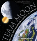 Team Moon : How 400,000 People Landed Apollo 11 on the Moon - eBook