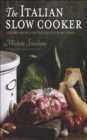 The Italian Slow Cooker : 125 Easy Recipes for the Electric Slow Cooker - eBook