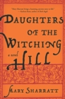 Daughters of the Witching Hill : A Novel - eBook
