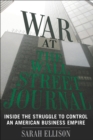 War At The Wall Street Journal : Inside the Struggle To Control an American Business Empire - eBook