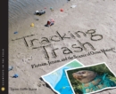 Tracking Trash : Flotsam, Jetsam, and the Science of Ocean Motion (Scientists in the Field Series) - eBook