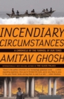 Incendiary Circumstances : A Chronicle of the Turmoil of our Times - eBook