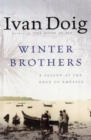 Winter Brothers : A Season at the Edge of America - eBook