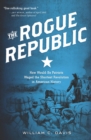 The Rogue Republic : How Would-Be Patriots Waged the Shortest Revolution in American History - eBook