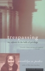 Trespassing : My Sojourn in the Halls of Privilege - eBook