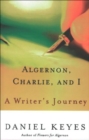 Algernon, Charlie, and I : A Writer's Journey - eBook