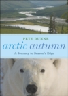 Arctic Autumn : A Journey to Season's Edge - eBook