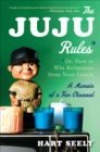 The Juju Rules : Or, How to Win Ballgames from Your Couch: A Memoir of a Fan Obsessed - eBook