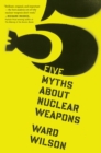 Five Myths About Nuclear Weapons - eBook