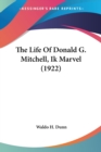 The Life Of Donald G. Mitchell, Ik Marvel (1922) - Book