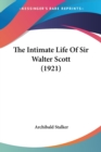 The Intimate Life Of Sir Walter Scott (1921) - Book