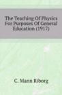The Teaching Of Physics For Purposes Of General Education (1917) - Book