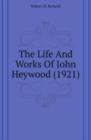 The Life And Works Of John Heywood (1921) - Book