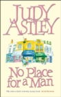 No Place For A Man : another light-hearted and laugh-out-loud comedy from bestselling author Judy Astley - Book