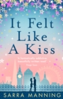 It Felt Like a Kiss : A heart-warming and uplifting romance that will sweep you off your feet - Book