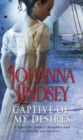 Captive Of My Desires : A sizzling and captivating romantic adventure from the #1 New York Times bestselling author Johanna Lindsey - Book