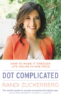 Dot Complicated - How to Make it Through Life Online in One Piece - Book