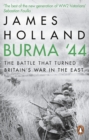 Burma '44 : The Battle That Turned Britain's War in the East - Book