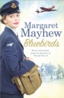 Bluebirds : An uplifting and heart-warming wartime saga, full of friendship, courage and determination - Book