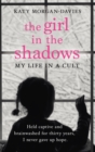 The Girl in the Shadows : My Life in a Cult - Book