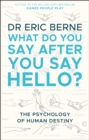 What Do You Say After You Say Hello : Gain control of your conversations and relationships - Book