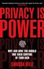 Privacy is Power : Why and How You Should Take Back Control of Your Data - Book