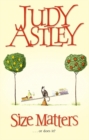 Size Matters : a witty and warm-hearted comedy from bestselling author Judy Astley - Book
