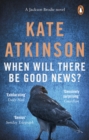 When Will There Be Good News? : (Jackson Brodie) - Book
