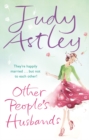 Other People's Husbands : an uplifting and hilarious novel from the ever astute bestselling author Judy Astley - Book