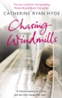 Chasing Windmills : a compelling and deeply moving novel from bestselling author Catherine Ryan Hyde - Book