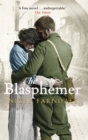 The Blasphemer : SHORTLISTED FOR THE COSTA NOVEL AWARD & A RICHARD & JUDY BOOK CLUB PICK - Book
