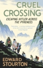 Cruel Crossing : Escaping Hitler Across the Pyrenees - Book
