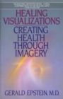 Healing Visualizations : Creating Health Through Imagery - Book