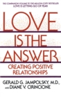 Love Is the Answer : Creating Positive Relationships - Book