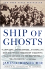 Ship of Ghosts : The Story of the USS Houston, FDR's Legendary Lost Cruiser, and the Epic Saga of Her Survivors - Book