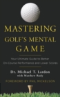 Mastering Golf's Mental Game : Your Ultimate Guide to Better On-Course Performance and Lower Scores - Book