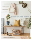 A Well-Crafted Home : Inspiration and 60 Projects for Personalizing your Space - Book