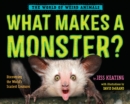 What Makes a Monster? : Discovering the World's Scariest Creatures - Book