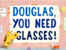 Douglas, You Need Glasses! - Book